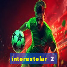 interestelar 2 trailer dublado